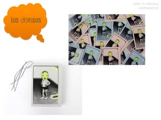 TALLER DE FANZINES
                  CONTRASENTIDO


Los densos
 