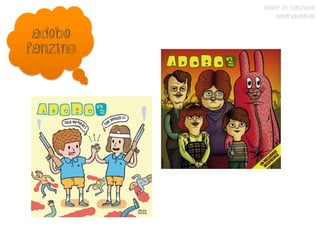 TALLER DE FANZINES
               CONTRASENTIDO

 Adobo
fanzine
 