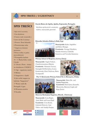 SPIS TREŚCI
2 Spis treści/uczestnicy
3 List dyrektora
4 Caturo: mały wojownik z
Castro de São Lourenço
5 Powrót Dom Sebast...