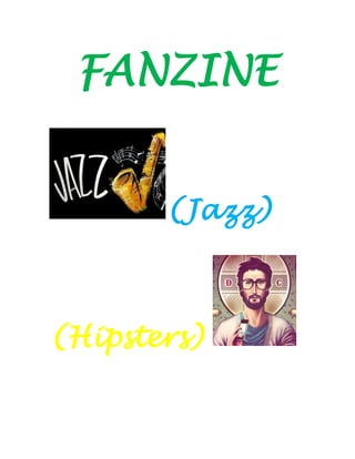 FANZINE 
(Jazz) 
(Hipsters) 
 