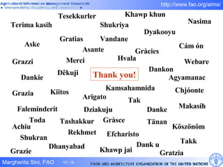 Thank you! Dankie Faleminderit Shukran Merci Rekhmet  Dziakuju  Dhanyabad  Nasima  Gràsce  Gràcies  Grazia  Dêkuji  Hvala  Tak  Dank u  Dankon  Tänan  Tashakkur  Kiitos  Danke  Efcharisto  Toda  Köszönöm  Takk  Agyamanac  Makasih  Gratias  Grazie  Arigato  Vandane  Webare  Asante  Kamsahamnida  Khawp jai  Gratzia  Achiu  Aske  Terima kasih  Grazzi  Chjóonte  Shukriya Cám ón Dyakooyu Tesekkurler Khawp khun 