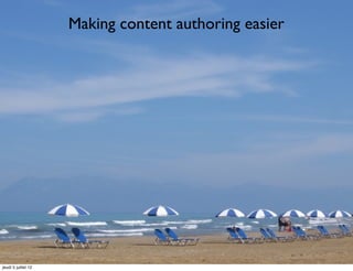 Making content authoring easier




jeudi 5 juillet 12
 