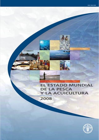ISSN 1020-5500
EL ESTADO MUNDIAL
DE LA PESCA
Y LA ACUICULTURA
2008
 