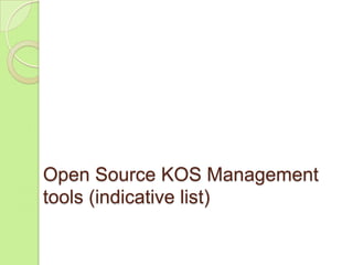 Open Source KOS Management
tools (indicative list)

 