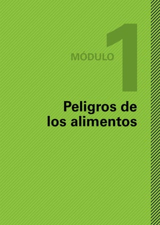 9
Módulo
Peligros de
los alimentos
1
 