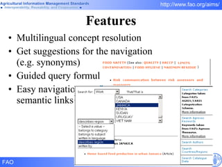Features Multilingual concept resolution Get suggestions for the navigation (e.g. synonyms) Guided query formulation Easy navigation of the objects by following the semantic links 