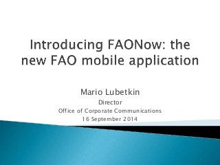 Mario Lubetkin 
Director 
Office of Corporate Communications 
16 September 2014 
 