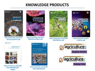 KNOWLEDGE PRODUCTS
http://www.fao.org/3/
a-i6972e.pdf
http://www.fao.org/3/I849
4EN/i8494en.pdf
http://www.fao.org/3/CA
2906EN/ca2906en.pdf
http://www.fao.org/3/ca5
427en/ca5427en.pdf
http://www.fao.org/3/i86
70en/I8670EN.pdf -
English
http://www.fao.org/3/i83
03en/I8303EN.pdf
Bangkok, Thailand
Nanjing, China
 