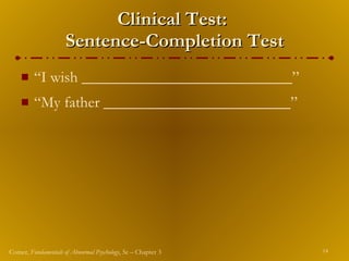 Clinical Test:  Sentence-Completion Test “I wish ___________________________” “My father ________________________” 