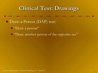 Clinical Test: Drawings Draw-a-Person (DAP) test: “Draw a person” “Draw another person of the opposite sex” 