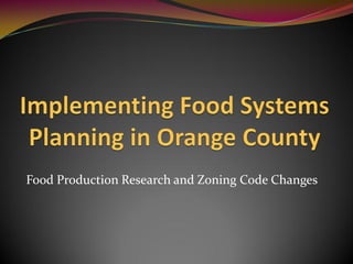 Food Production Research and Zoning Code Changes
 