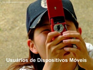 Usuários de Dispositivos Móveis
Foto: everystockphoto.com -bartimaeus-
 