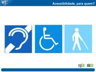 Acessibilidade, para quem?
 