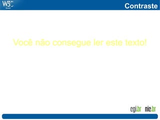 Você não consegue ler este texto!
Contraste
 
