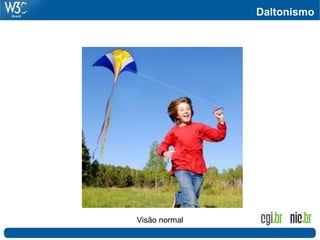 Daltonismo
Visão normal
 