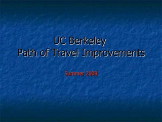 UC Berkeley  Path of Travel Improvements Summer 2008 