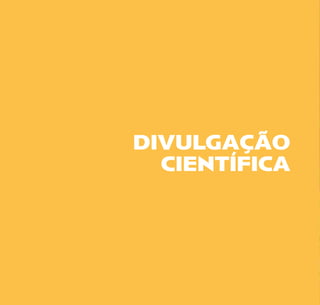 DIVULGAÇÃO
CIENTÍFICA
 