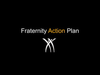 Fraternity Action Plan
 