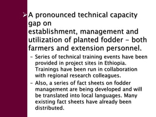 Enhancing livelihoods of poor livestock keepers through increasing use of fodder: Ethiopia Report on Output 3 - Enhanced capacity of project partners to experiment with and use fodder innovations through communication, technical information & training