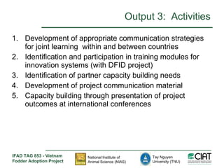 Enhanced capacity of project partners to experiment with and use fodder innovations through effective communication, technical information and training in diverse aspects placing fodder interventions in the context of systems of innovation