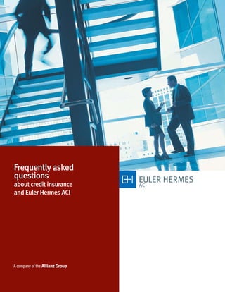 Frequently asked
questions
about credit insurance
and Euler Hermes ACI
 
