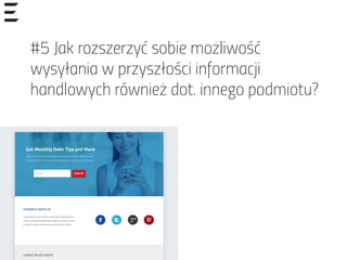 #5 Jak rozszerzyć sobie możliwość
wysyłania w przyszłości informacji
handlowych również dot. innego podmiotu?
 