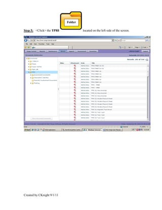 Folder

Step 5: <Click> the TPRI             located on the left side of the screen.




Created by CKnight 9/1/11
 