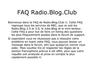 FAQ Radio.Blog.Club ,[object Object],[object Object]