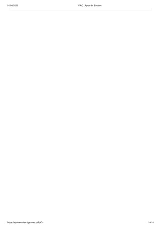 01/04/2020 FAQ | Apoio às Escolas
https://apoioescolas.dge.mec.pt/FAQ 14/14
 