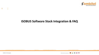 Embitel Technologies International presence:
ISOBUS Software Stack Integration & FAQ
 