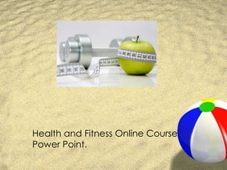 Health and Fitness Online Course Power Point. 