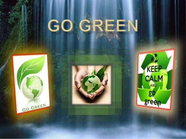 go green! ideas to save the planet. go green! ideas to save the planet.