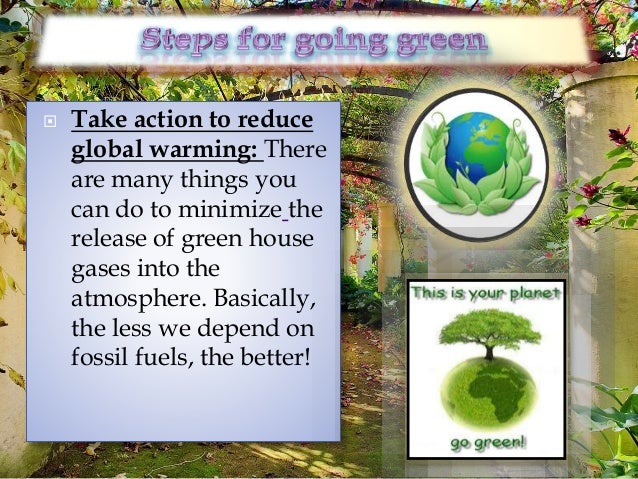 go green! ideas to save the planet. go green! ideas to save the planet.