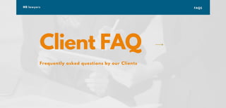 Client FAQ
Frequently asked questions by our Clients
MB lawyers FAQS
 