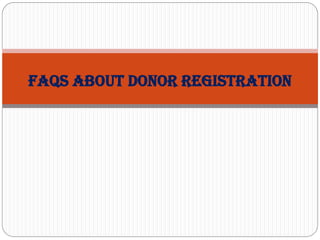 FAQs ABOUT DONOR Registration
 