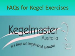 FAQs for Kegel Exercises
 