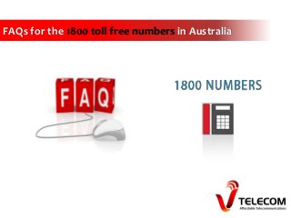 FAQs for the 1800 toll free numbers in Australia

 