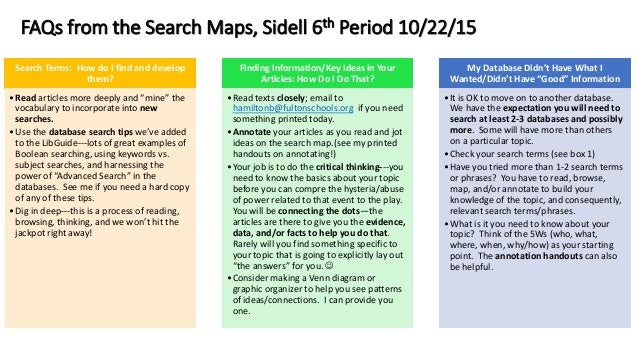 FAQs from the Search Maps, Sidell 6th Period 10/22/15
Search Terms: How do I find and develop
them?
•Read articles more de...