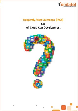 FrequentlyAskedQuestions (FAQs)
On
IoT Cloud App Development
 
