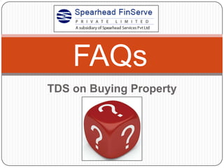 TDS on Buying Property
FAQs
 