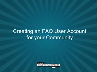 Creating an FAQ User Account for your Community 