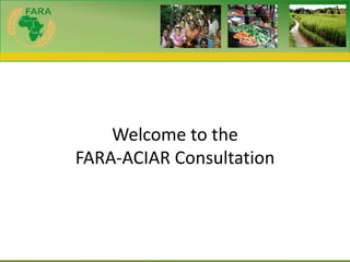 Welcome to the FARA-ACIAR Consultation 