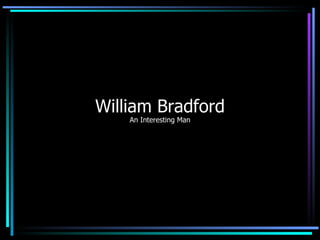 William Bradford An Interesting Man 