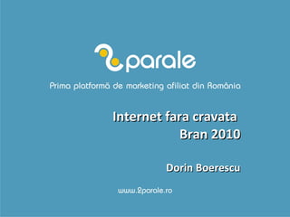 Internet fara cravata  Bran 2010 Dorin Boerescu 