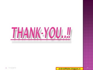 

11/12/2013

19
AndroidWallet.blogspot.in

19

 