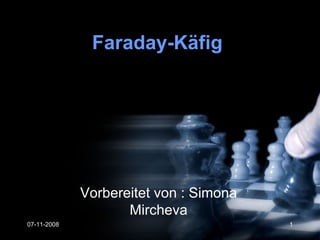 Faraday-K äfig 07-11-2008 Vorbereitet von : Simona Mircheva 