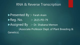 RNA & Reverse Transcription by Farah Arain | PPTX