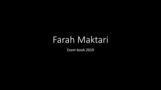 Farah Maktari
Exam book 2019
 