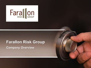 Farallon Risk Group
Company Overview
 