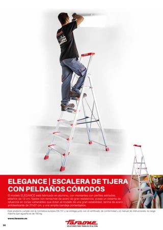 ELEGANCE | ESCALERA DE TIJERA
CON PELDAÑOS CÓMODOS
El modelo ELEGANCE está fabricado en aluminio, con montantes con perfil...